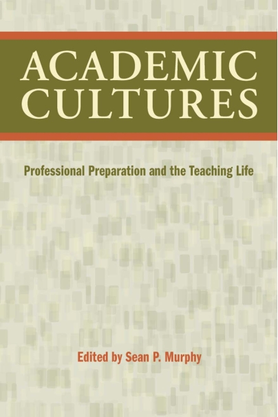 Academic Cultures: Professional Preparation and the Teaching Life Cover