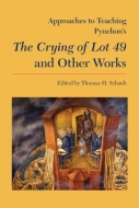 Approaches to Teaching Pynchon's The Crying of Lot 49 and Other Works Cover
