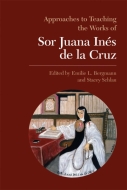 Approaches to Teaching the Works of Sor Juana Ins de la Cruz Cover